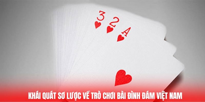 Khái quát sơ lược về trò chơi bài đình đám Việt Nam