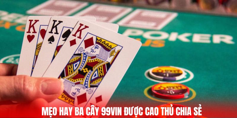 Mẹo hay ba cây 99vin được cao thủ chia sẻ